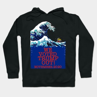 WE VOTED TRUMP OUT! (Hokusai version) Hoodie